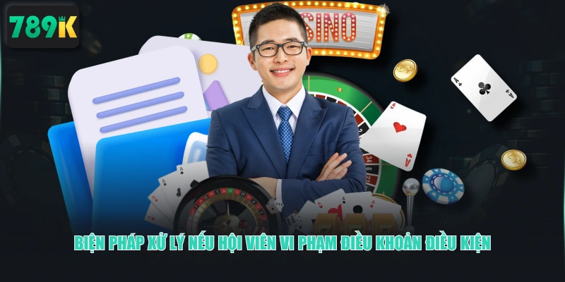 Biện pháp xử lý nếu hội viên vi phạm điều khoản điều kiện